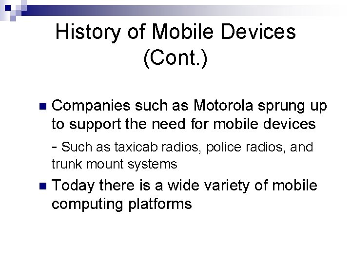 History of Mobile Devices (Cont. ) n Companies such as Motorola sprung up to