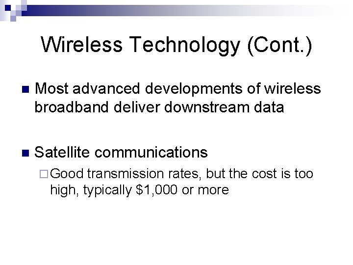 Wireless Technology (Cont. ) n Most advanced developments of wireless broadband deliver downstream data