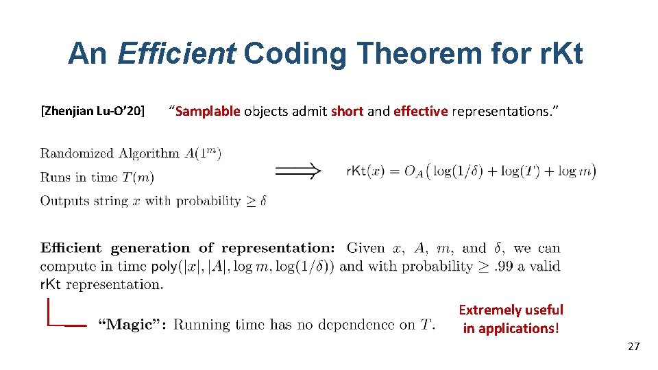 An Efficient Coding Theorem for r. Kt [Zhenjian Lu-O’ 20] “Samplable objects admit short