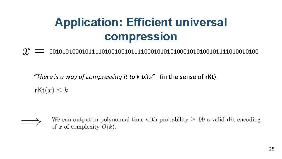 Application: Efficient universal compression 0010101000101111010010010111100010101001011110100 “There is a way of compressing it to k