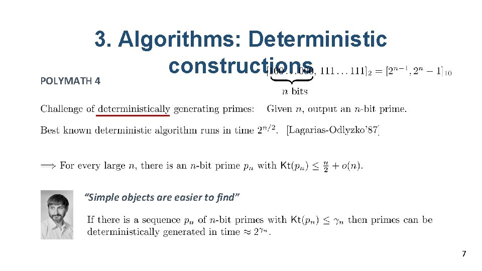 3. Algorithms: Deterministic constructions POLYMATH 4 “Simple objects are easier to find” 7 