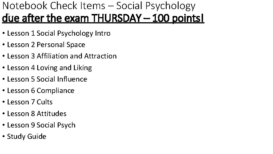 Notebook Check Items – Social Psychology due after the exam THURSDAY – 100 points!