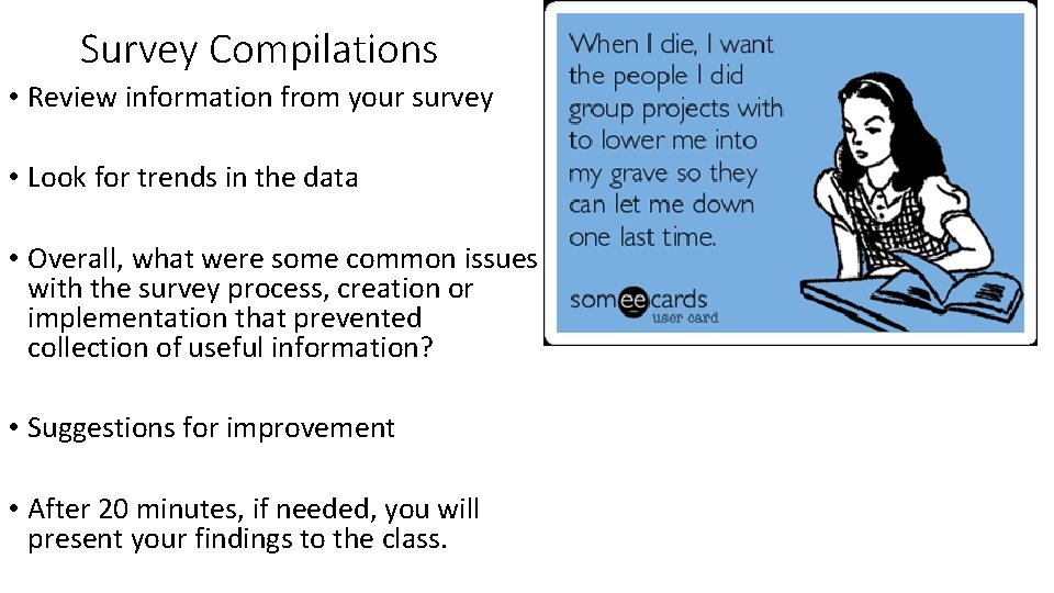 Survey Compilations • Review information from your survey • Look for trends in the