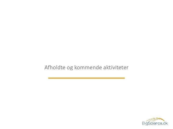 Afholdte og kommende aktiviteter 