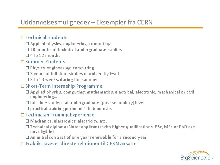 Uddannelsesmuligheder – Eksempler fra CERN � Technical Students � Applied physics, engineering, computing �