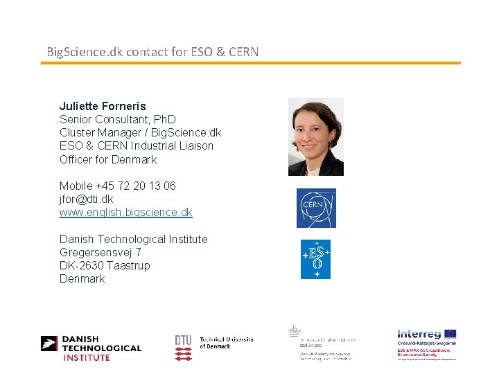 Big. Science. dk contact for ESO & CERN Juliette Forneris Senior Consultant, Ph. D