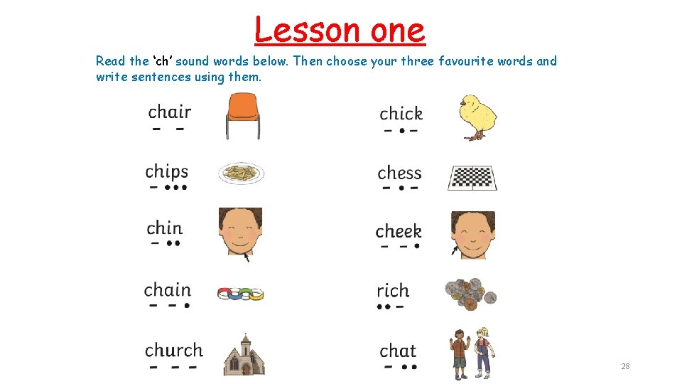 Lesson one Read the ‘ch’ sound words below. Then choose your three favourite words