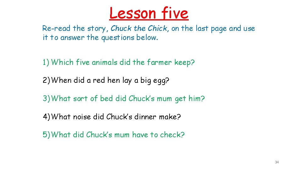 Lesson five Re-read the story, Chuck the Chick, on the last page and use