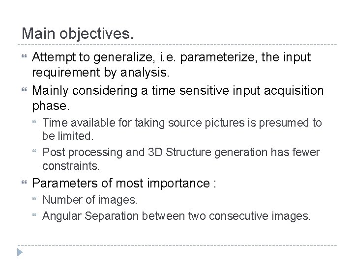 Main objectives. Attempt to generalize, i. e. parameterize, the input requirement by analysis. Mainly