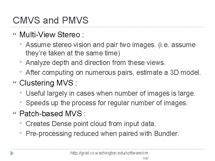 CMVS and PMVS Multi-View Stereo : Clustering MVS : Assume stereo vision and pair