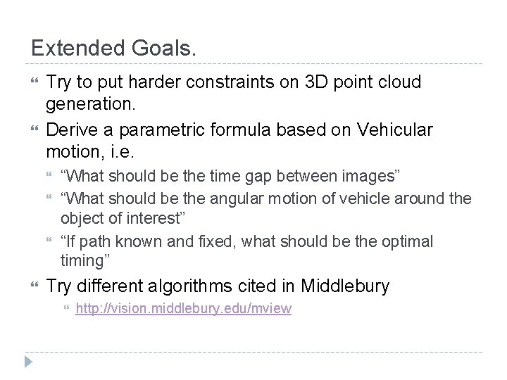 Extended Goals. Try to put harder constraints on 3 D point cloud generation. Derive