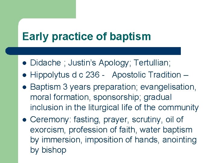 Early practice of baptism l l Didache ; Justin’s Apology; Tertullian; Hippolytus d c