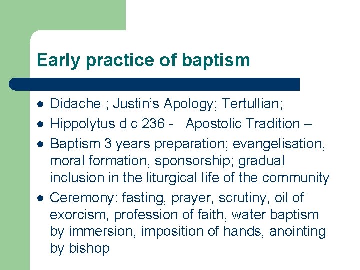 Early practice of baptism l l Didache ; Justin’s Apology; Tertullian; Hippolytus d c