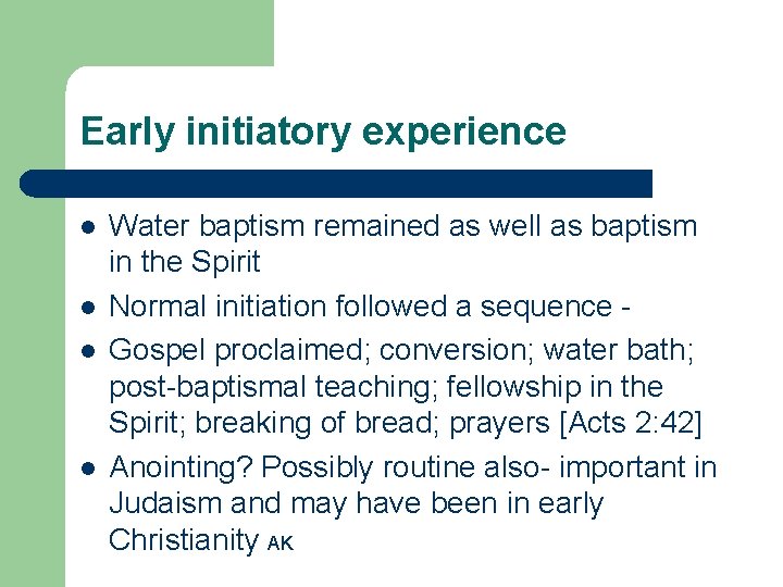 Early initiatory experience l l Water baptism remained as well as baptism in the