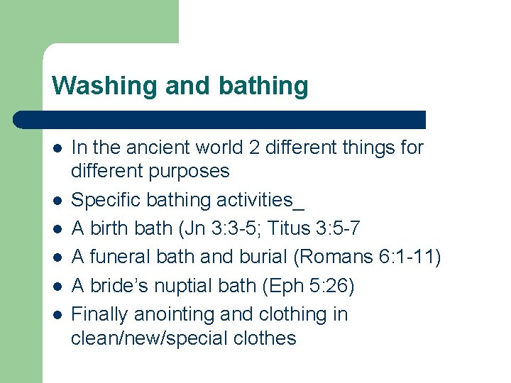 Washing and bathing l l l In the ancient world 2 different things for