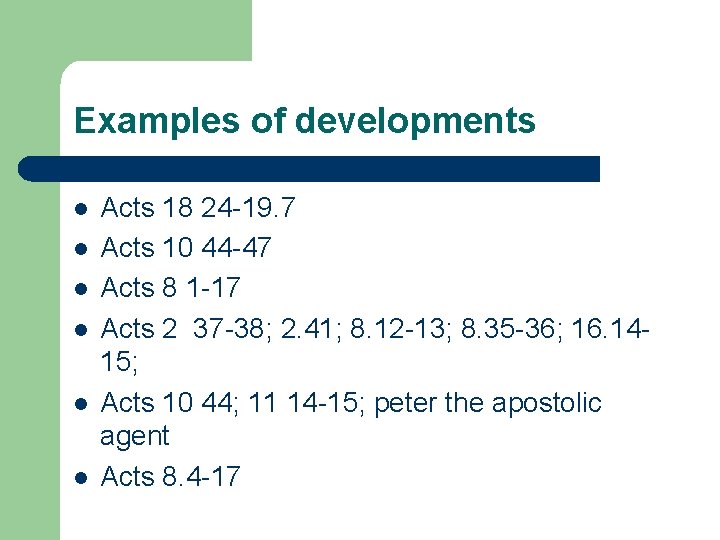 Examples of developments l l l Acts 18 24 -19. 7 Acts 10 44