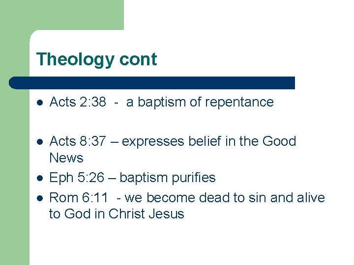 Theology cont l Acts 2: 38 - a baptism of repentance l Acts 8: