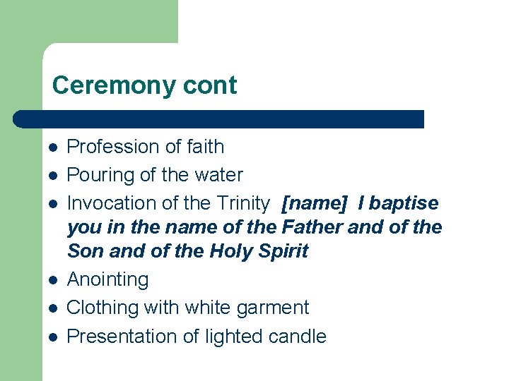 Ceremony cont l l l Profession of faith Pouring of the water Invocation of