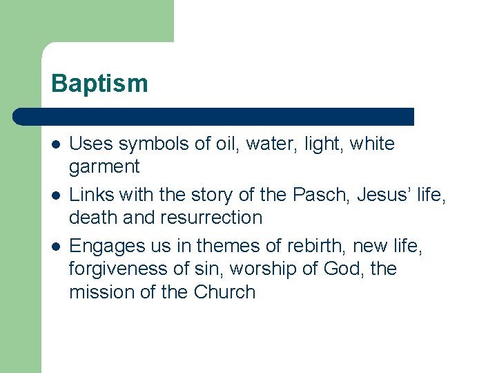 Baptism l l l Uses symbols of oil, water, light, white garment Links with