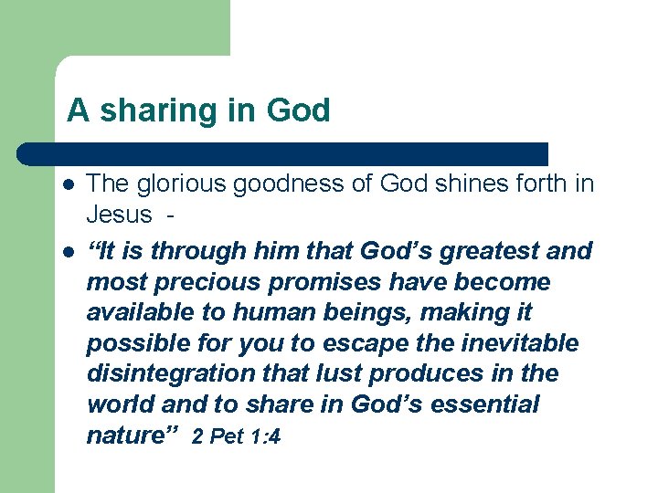 A sharing in God l l The glorious goodness of God shines forth in