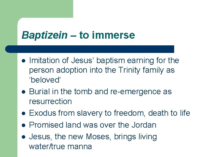 Baptizein – to immerse l l l Imitation of Jesus’ baptism earning for the