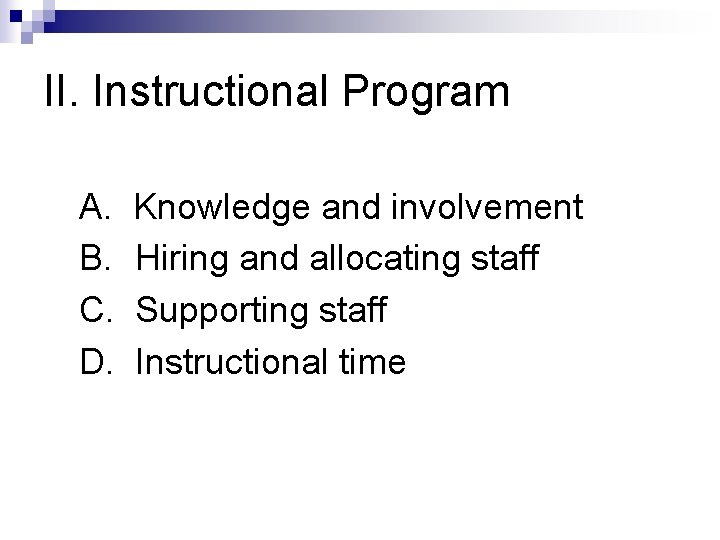 II. Instructional Program A. B. C. D. Knowledge and involvement Hiring and allocating staff