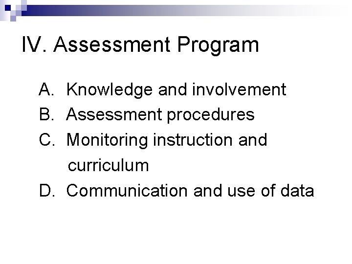 IV. Assessment Program A. Knowledge and involvement B. Assessment procedures C. Monitoring instruction and