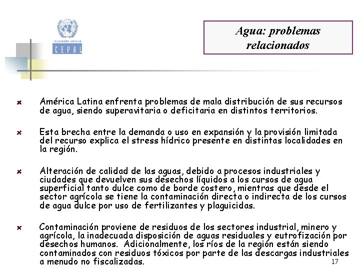 Agua: problemas relacionados América Latina enfrenta problemas de mala distribución de sus recursos de