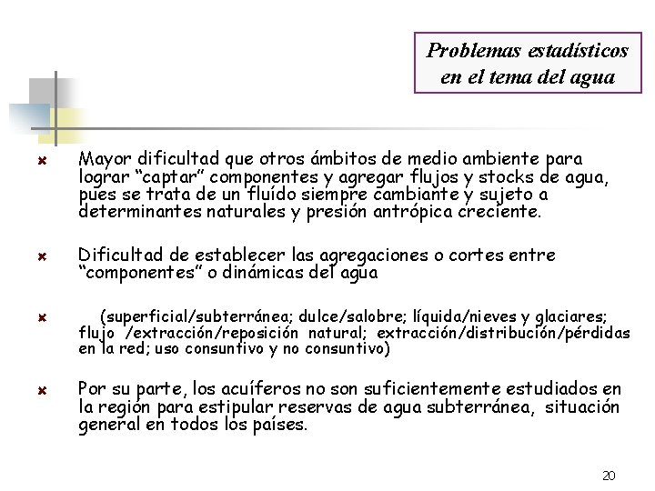 Problemas estadísticos en el tema del agua Mayor dificultad que otros ámbitos de medio