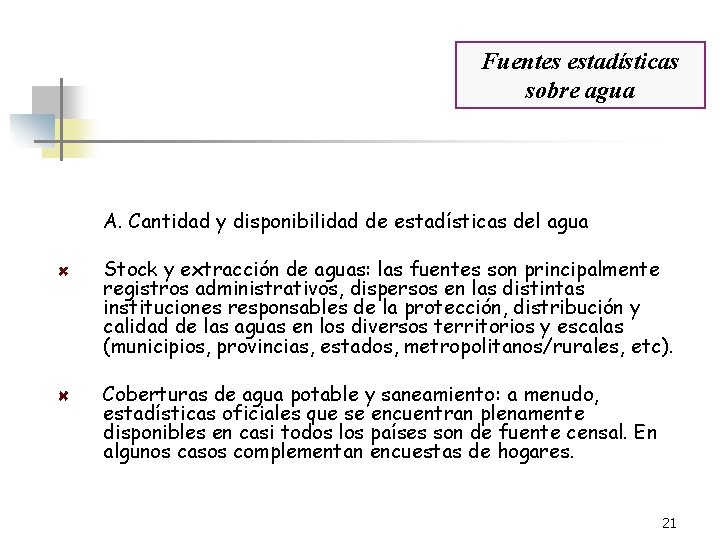 Fuentes estadísticas sobre agua A. Cantidad y disponibilidad de estadísticas del agua Stock y