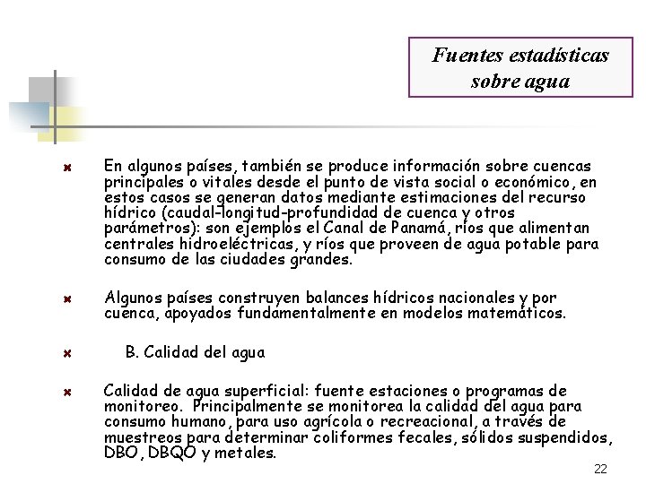 Fuentes estadísticas sobre agua En algunos países, también se produce información sobre cuencas principales