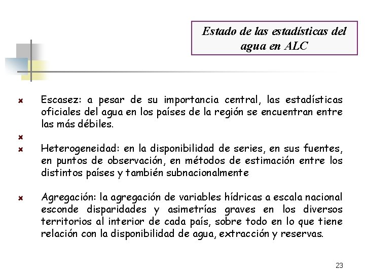 Estado de las estadísticas del agua en ALC Escasez: a pesar de su importancia