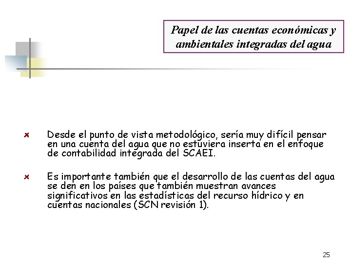 Papel de las cuentas económicas y ambientales integradas del agua Desde el punto de