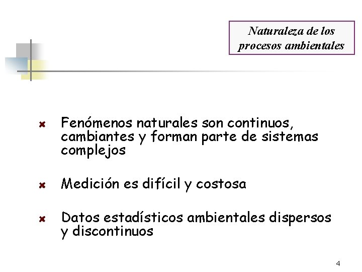 Naturaleza de los procesos ambientales Fenómenos naturales son continuos, cambiantes y forman parte de