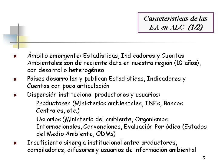 Estadísticas, Cuentas Ambientales Indicadores en ALC y Cuentas Ambientales en ALC Características de las