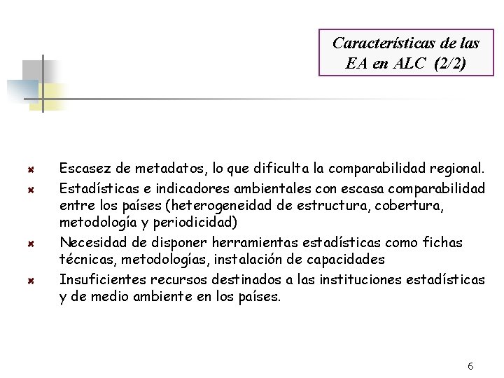 Estadísticas, Indicadores y Cuentas Ambientales en ALC Características de las EA en ALC (2/2)