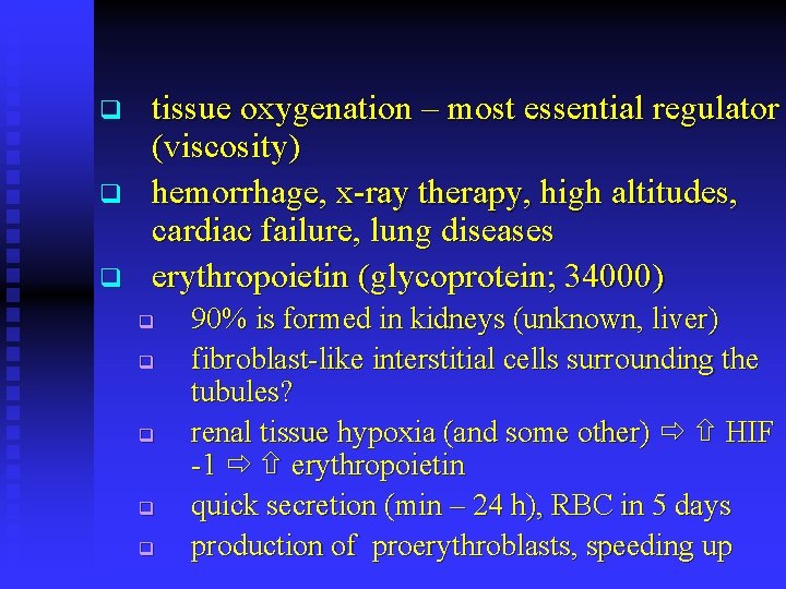 q q q tissue oxygenation – most essential regulator (viscosity) hemorrhage, x-ray therapy, high