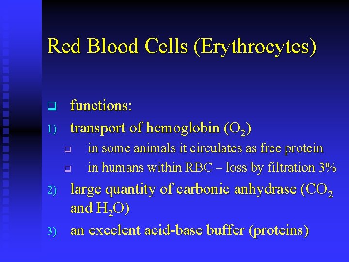 Red Blood Cells (Erythrocytes) q 1) functions: transport of hemoglobin (O 2) q q