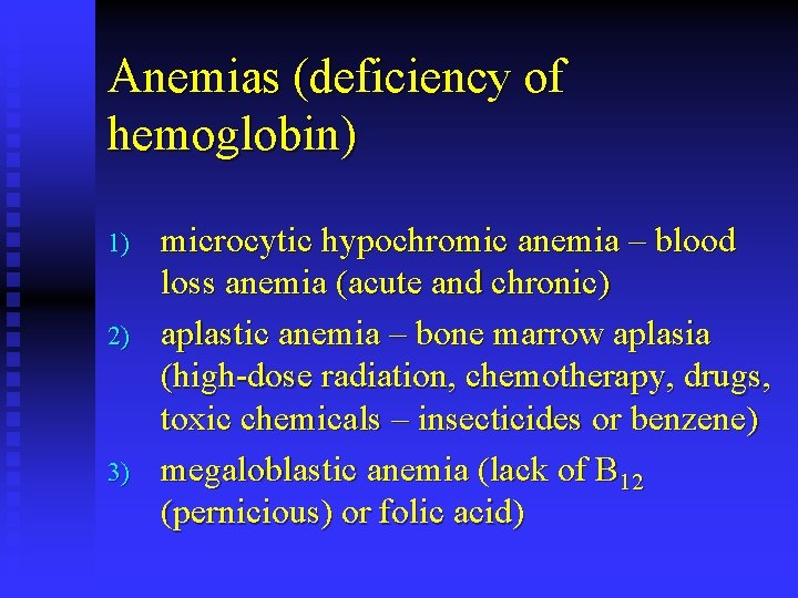 Anemias (deficiency of hemoglobin) 1) 2) 3) microcytic hypochromic anemia – blood loss anemia