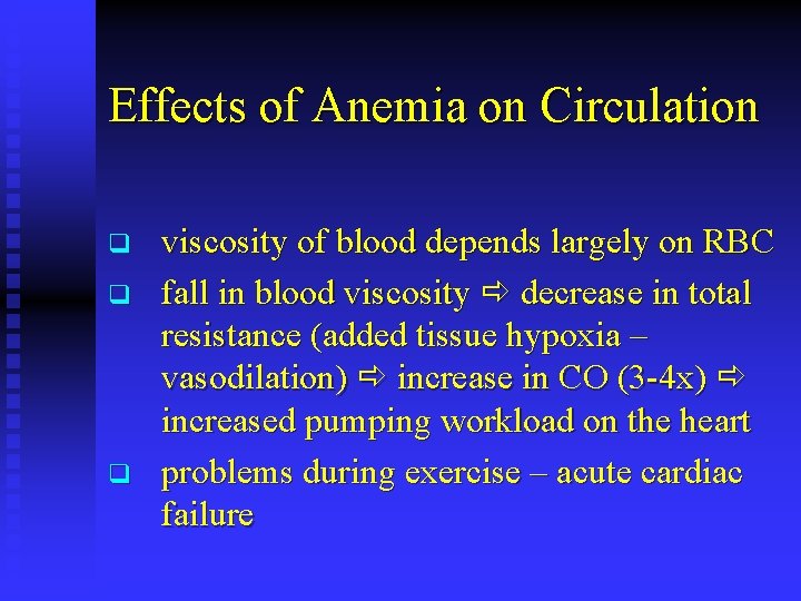 Effects of Anemia on Circulation q q q viscosity of blood depends largely on
