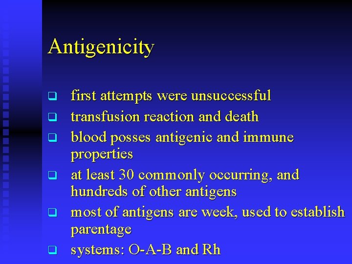 Antigenicity q q q first attempts were unsuccessful transfusion reaction and death blood posses