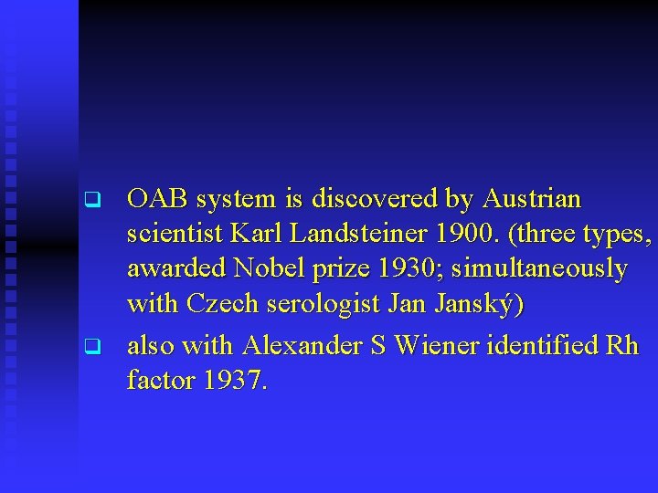 q q OAB system is discovered by Austrian scientist Karl Landsteiner 1900. (three types,