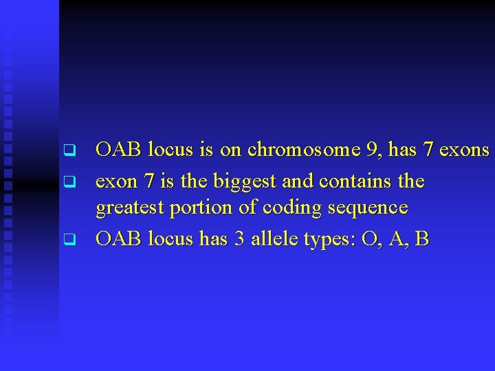 q q q OAB locus is on chromosome 9, has 7 exons exon 7