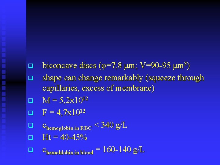q q q q biconcave discs (φ=7, 8 μm; V=90 -95 μm 3) shape