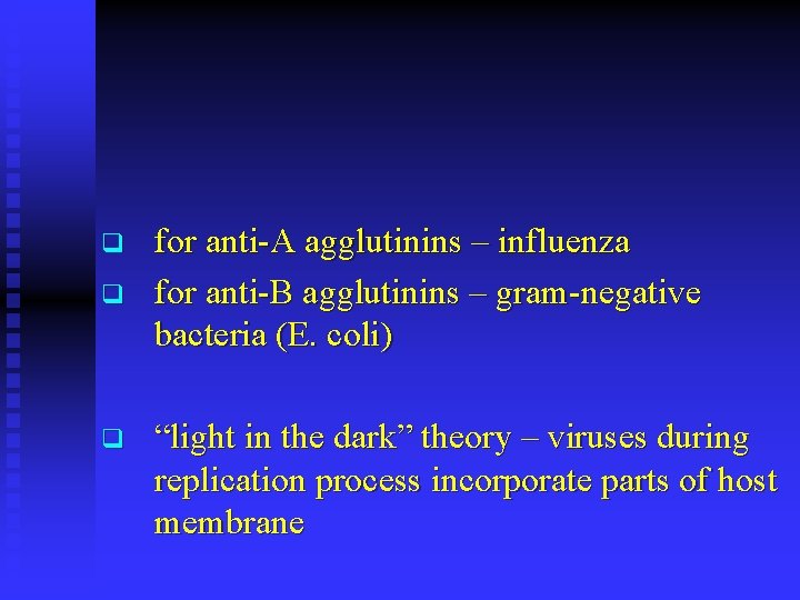 q q q for anti-A agglutinins – influenza for anti-B agglutinins – gram-negative bacteria