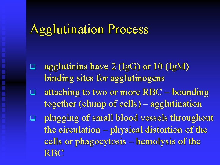Agglutination Process q q q agglutinins have 2 (Ig. G) or 10 (Ig. M)