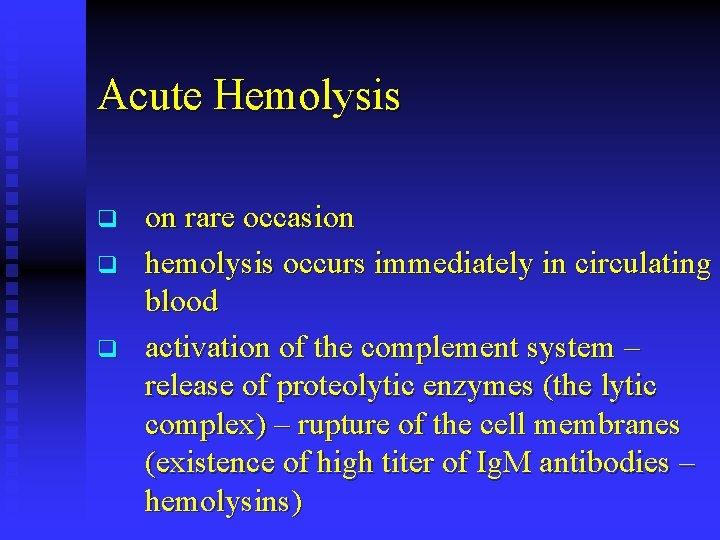Acute Hemolysis q q q on rare occasion hemolysis occurs immediately in circulating blood