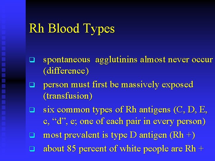 Rh Blood Types q q q spontaneous agglutinins almost never occur (difference) person must