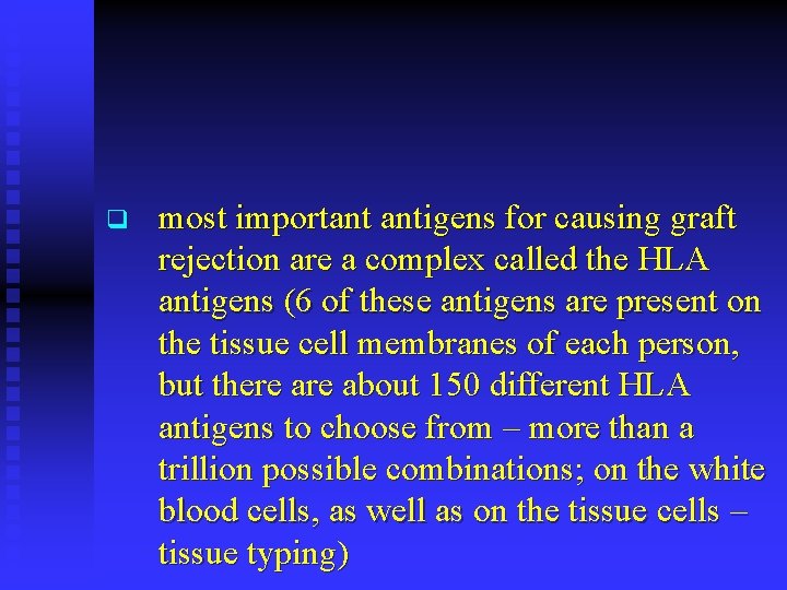 q most important antigens for causing graft rejection are a complex called the HLA