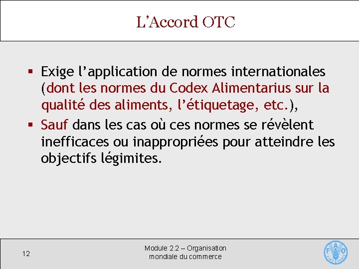 L’Accord OTC § Exige l’application de normes internationales (dont les normes du Codex Alimentarius